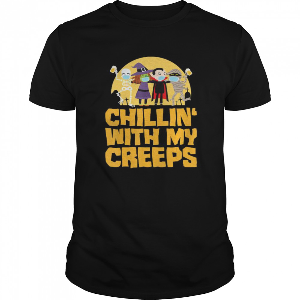 Chillin With My Creeps Funny Halloween Quarantine shirt