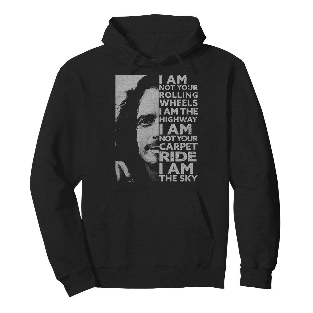 Chris Cornell I Am Not Your Rolling Wheels I Am The Highway I Am Not Your Carpet Ride I Am The Sky  Unisex Hoodie