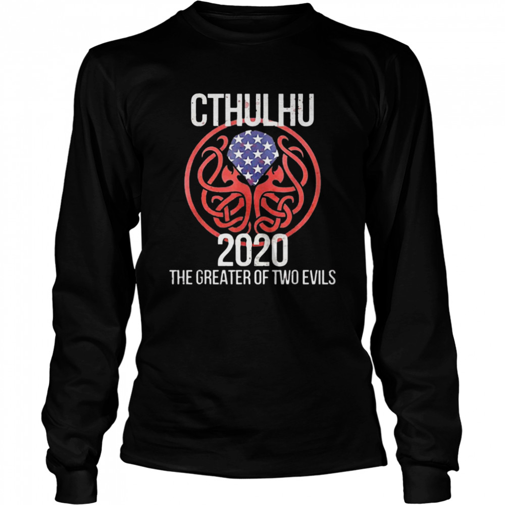 Cthulhu 2020 The Greater Of Two Evils  Long Sleeved T-shirt