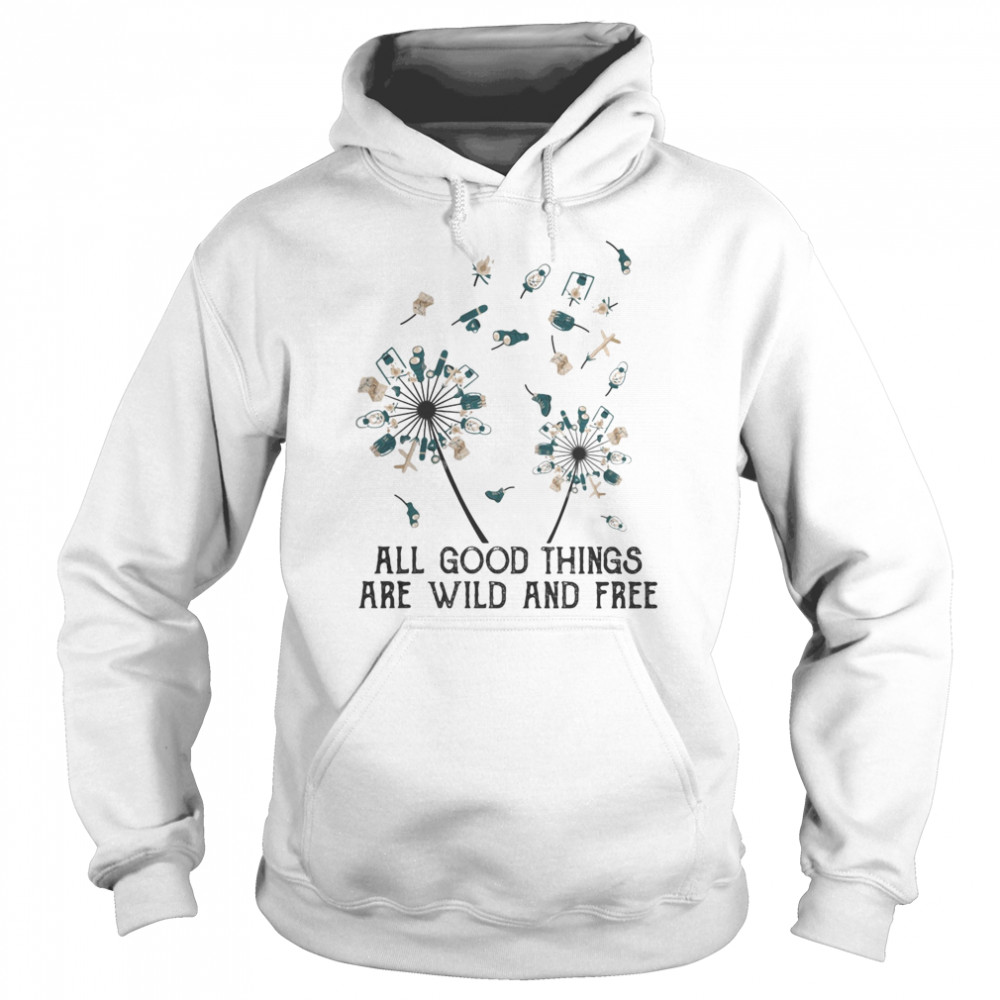 Dandelion flower all good things are wild and free  Unisex Hoodie