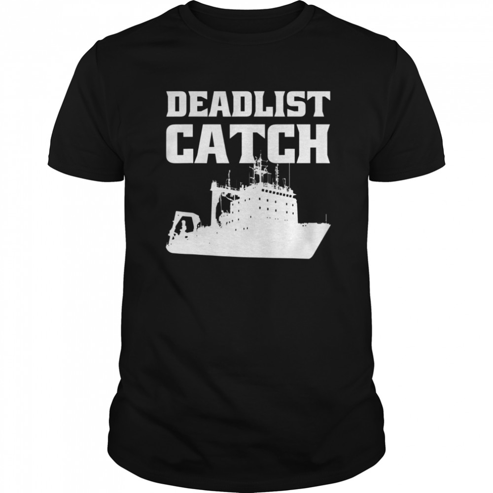 Deadliest Catch Angler Fisherman Deadliest Catch shirt