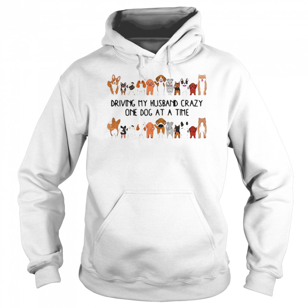 Driving My Husband Crazy One Dog At A Time  Unisex Hoodie