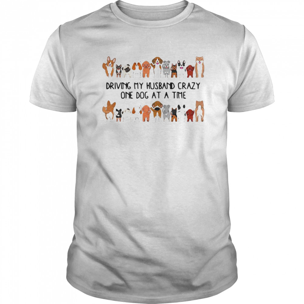 Driving My Husband Crazy One Dog At A Time  Classic Men's T-shirt