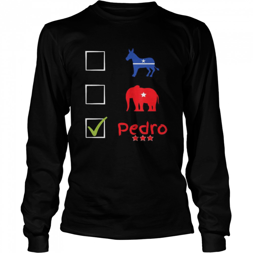 Election 2020 Don’t Blame Me cause I Voted For Pedro  Long Sleeved T-shirt