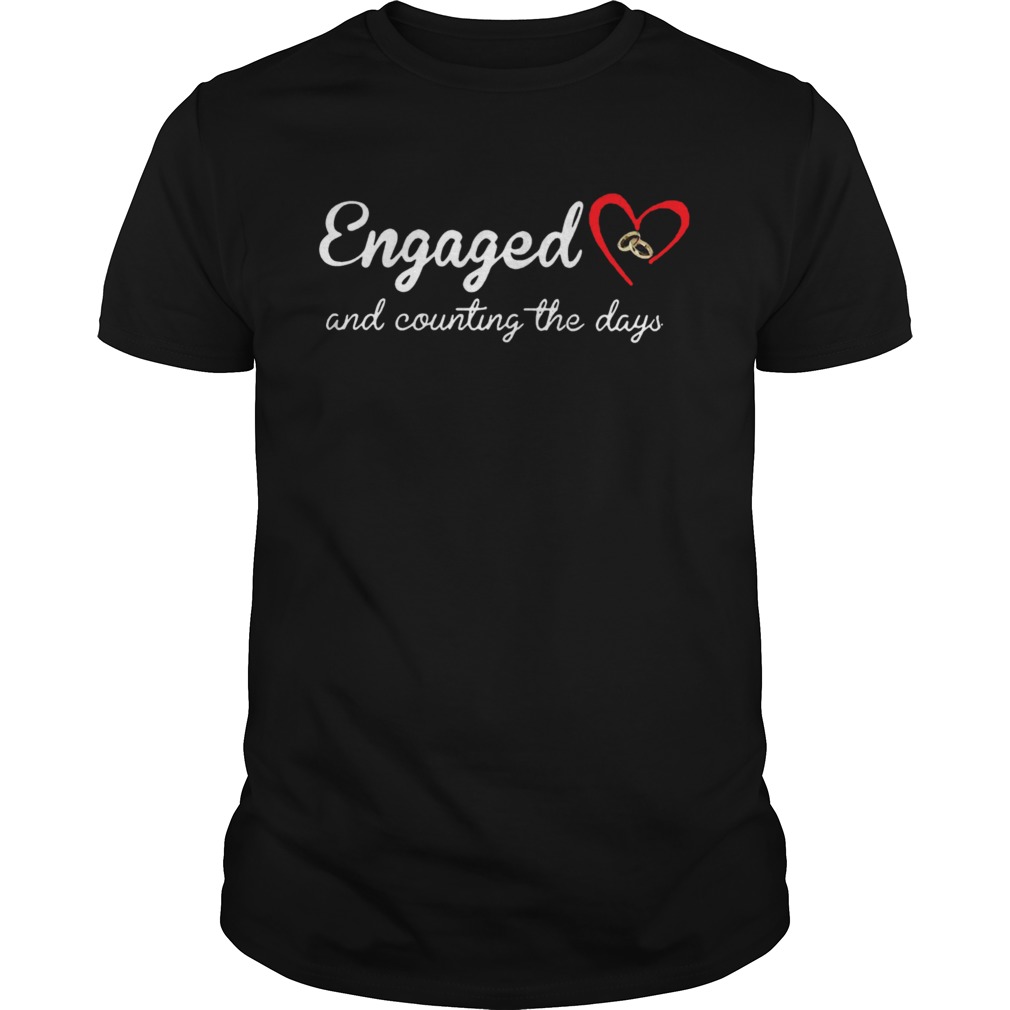 Engaged Rings And Counting The Days shirt