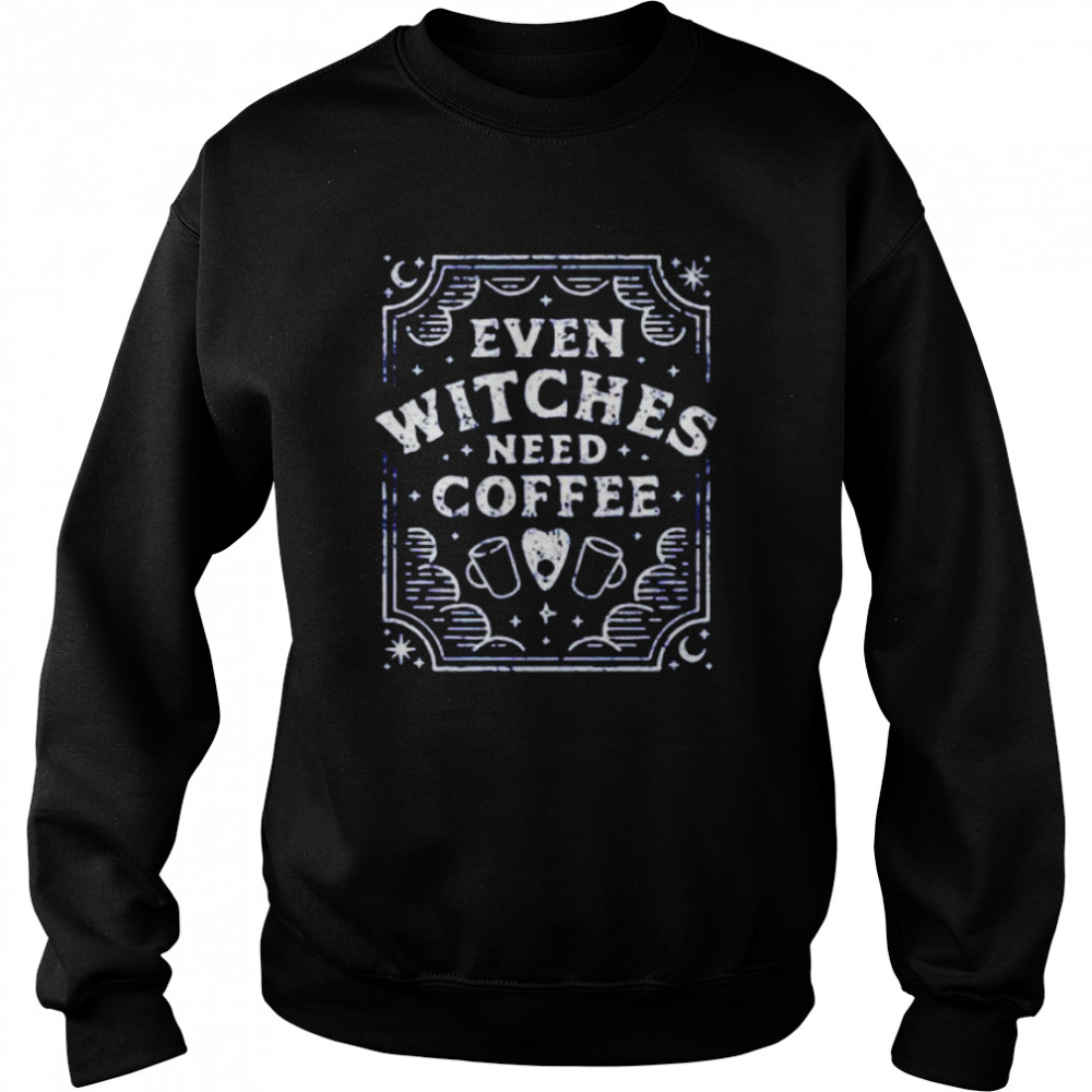 Even Witches Need Coffee  Unisex Sweatshirt