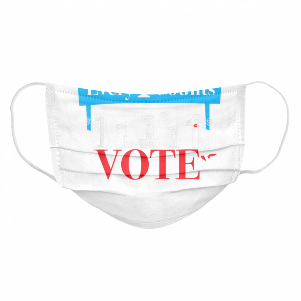 Everyone Counts So Vote  Political  Cloth Face Mask