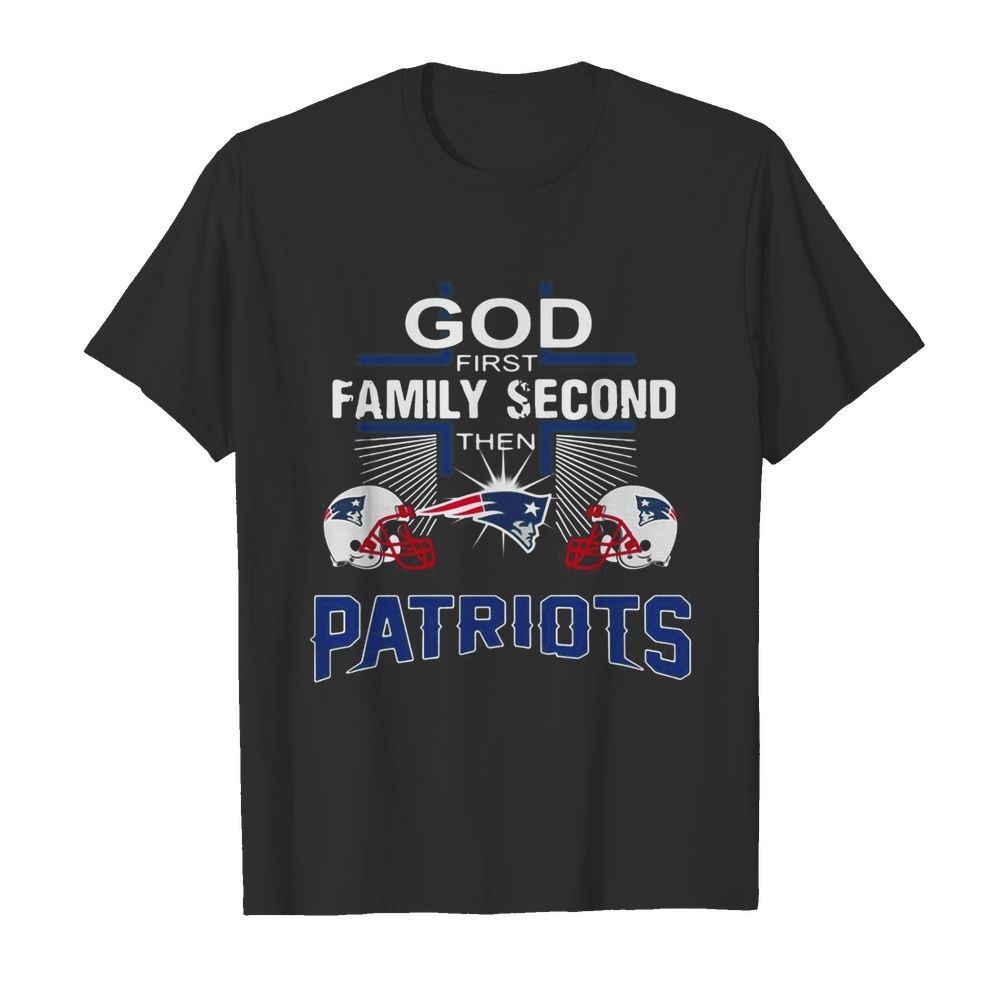 God First Family Second Then New England Patriots Cross  Classic Men's T-shirt