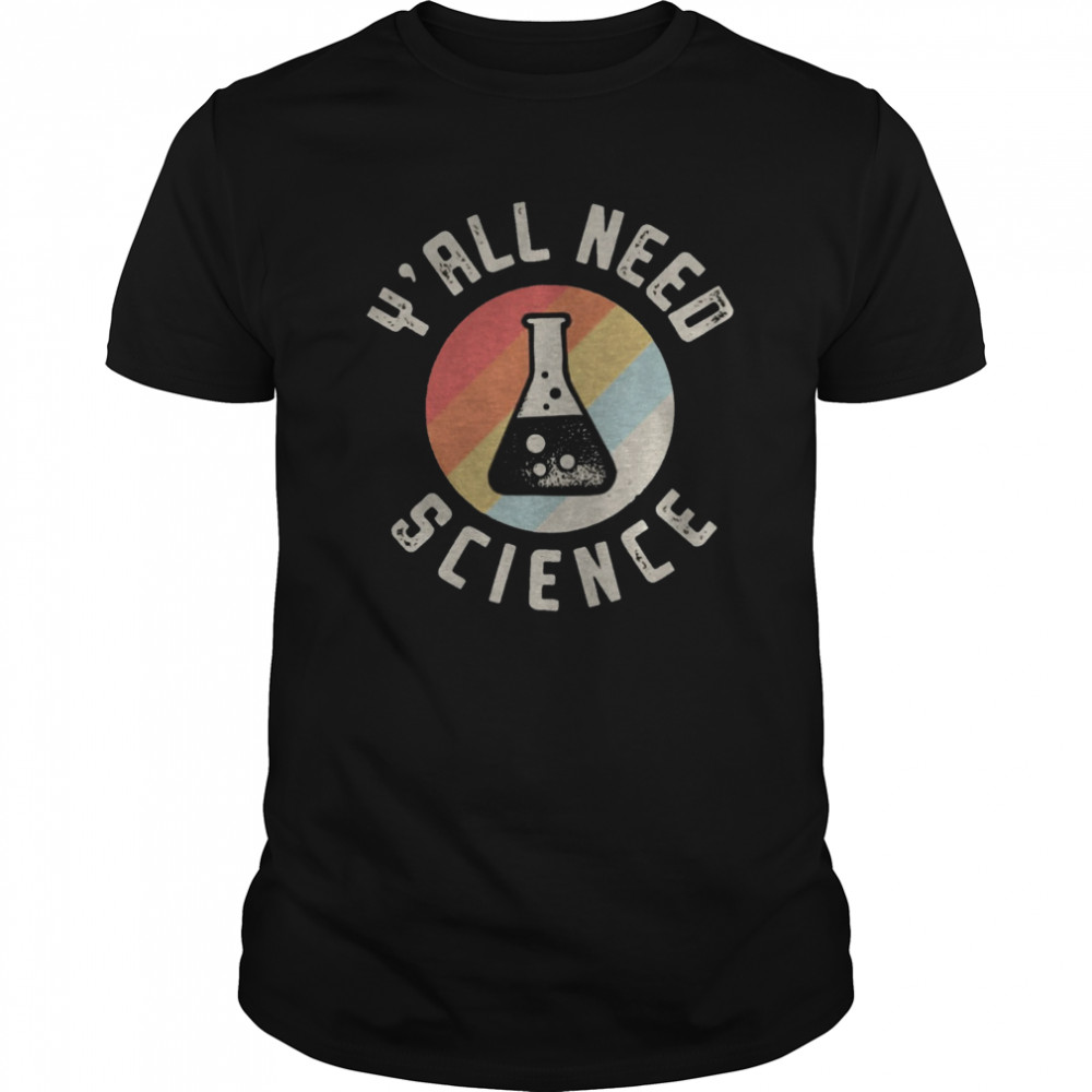 Good Yall Need Science Vintage Retro shirt