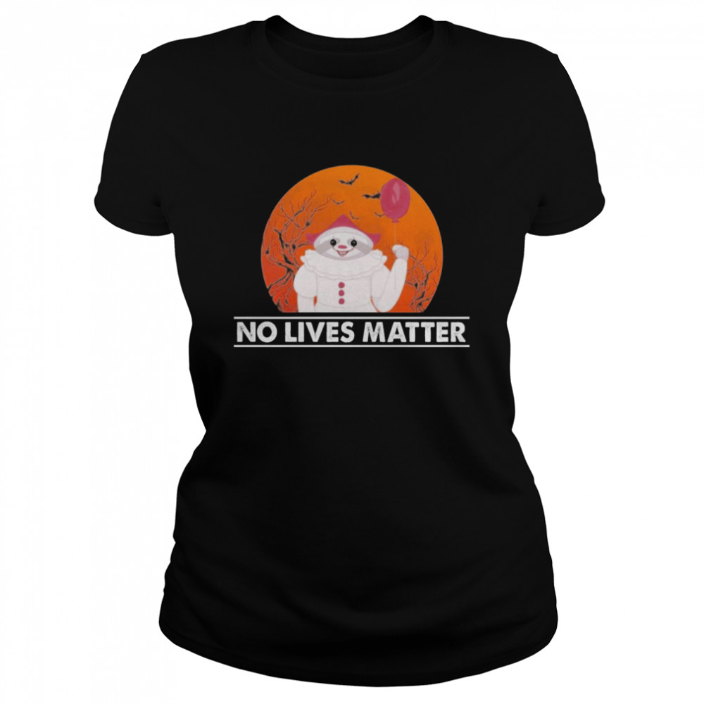 Great Sloth Pennywise No Lives Matter Halloween  Classic Women's T-shirt