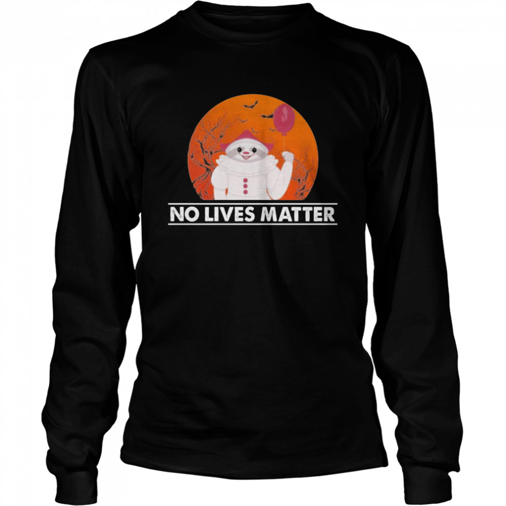 Great Sloth Pennywise No Lives Matter Halloween  Long Sleeved T-shirt