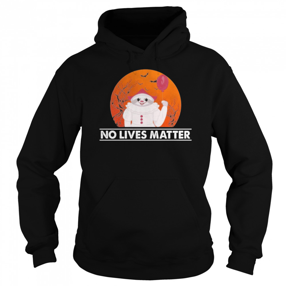 Great Sloth Pennywise No Lives Matter Halloween  Unisex Hoodie