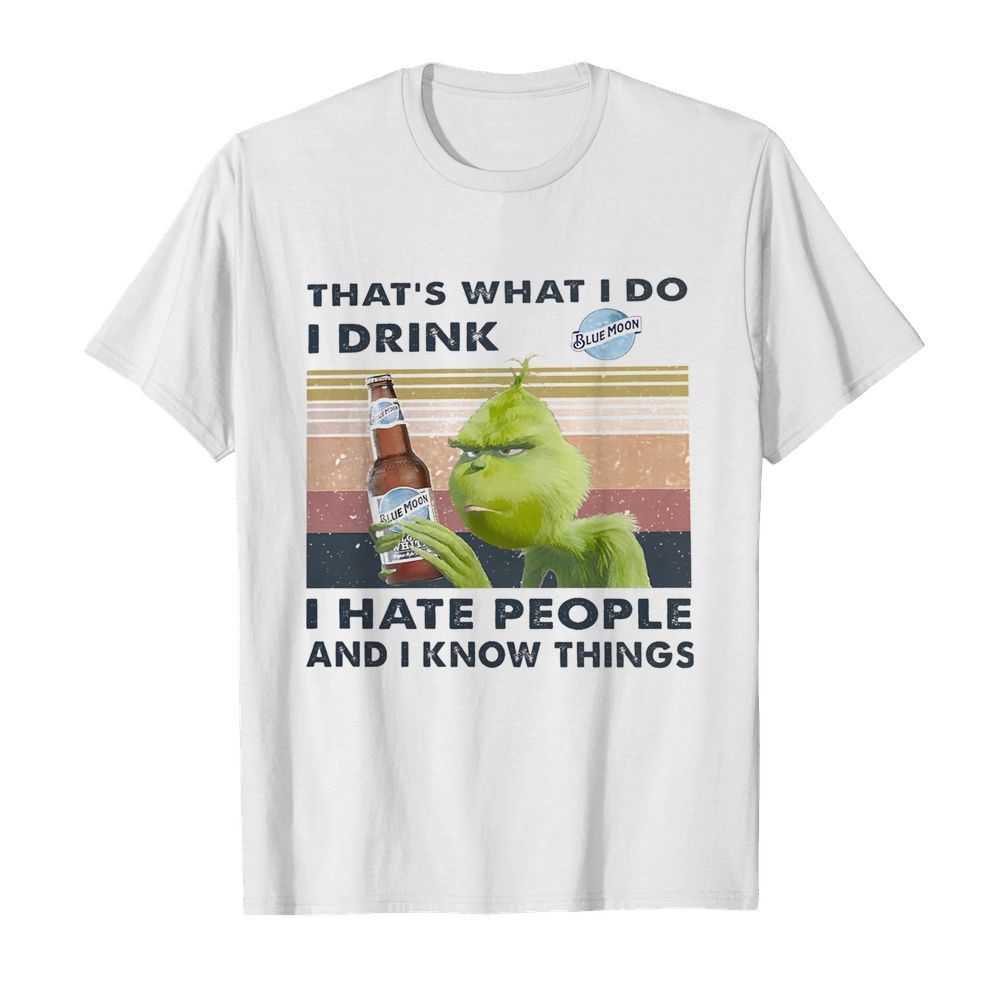 Grinch That’s What I Do I Drink Blue Moon I Hate People And I Know Things Vintage  Classic Men's T-shirt