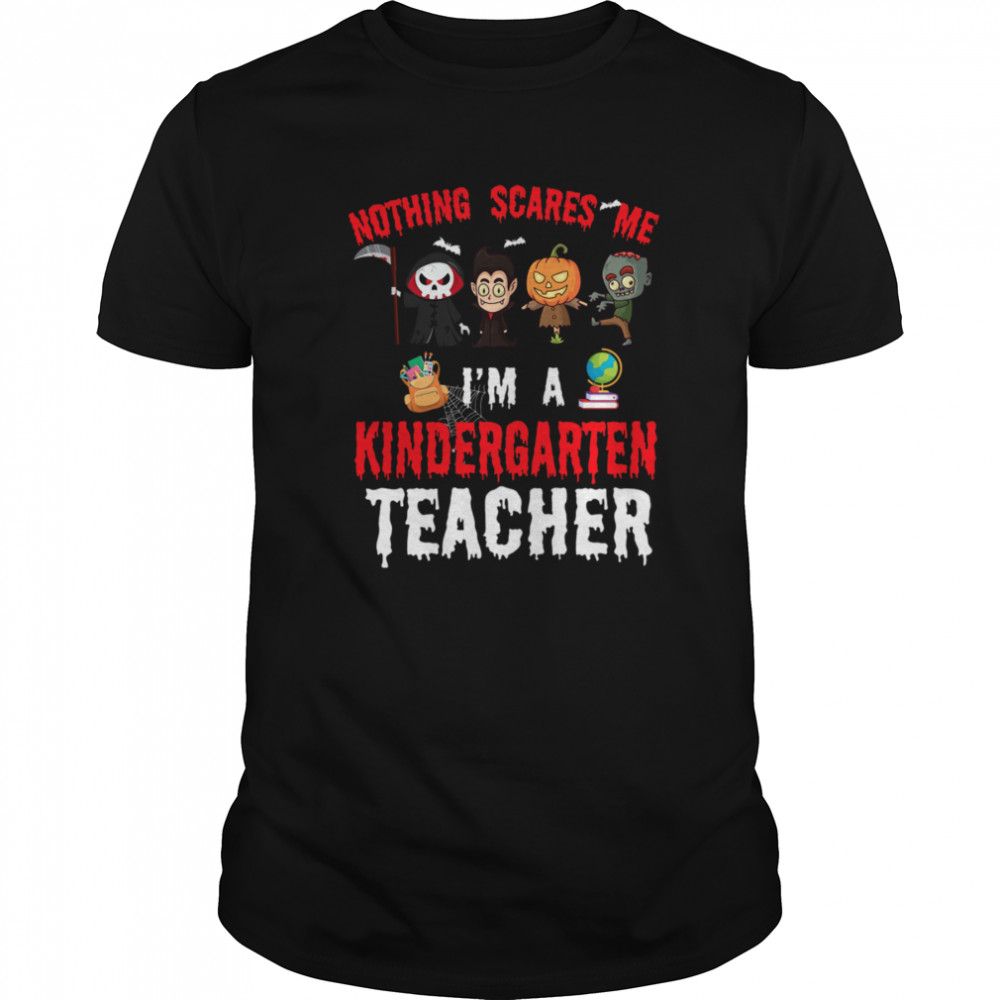 Halloween 1st Grade Teacher Apparel Nothing Scares Me shirt