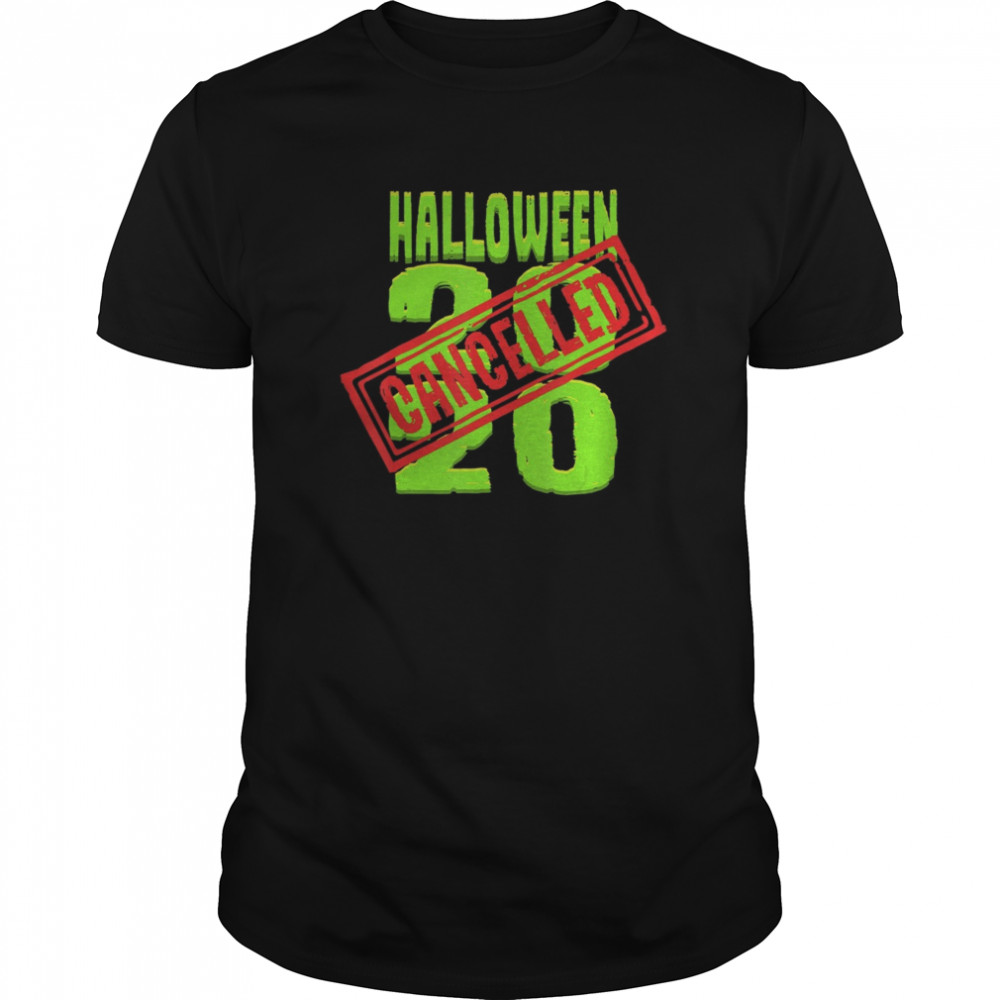 Halloween 2020 Cancelled Cancelled Quarantine Holiday shirt