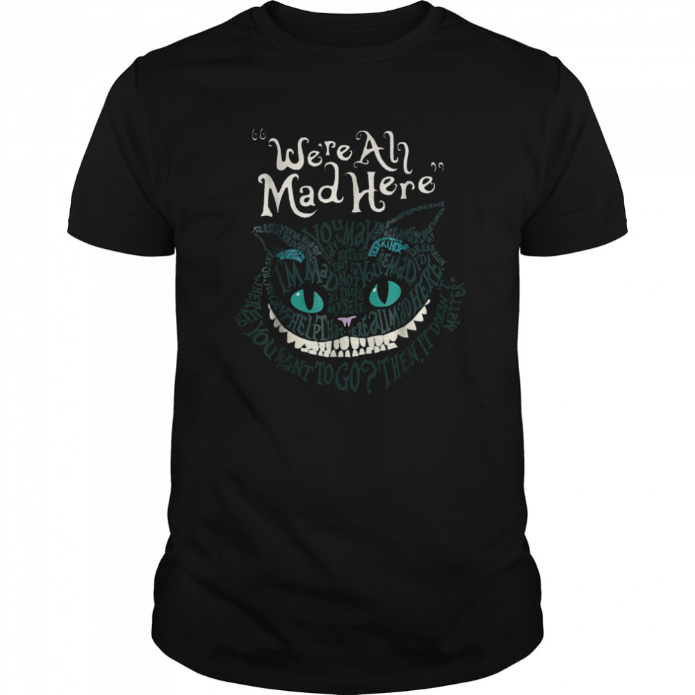 Halloween Cheshire Alice Cat We’Re All Mad Here Wonderland shirt