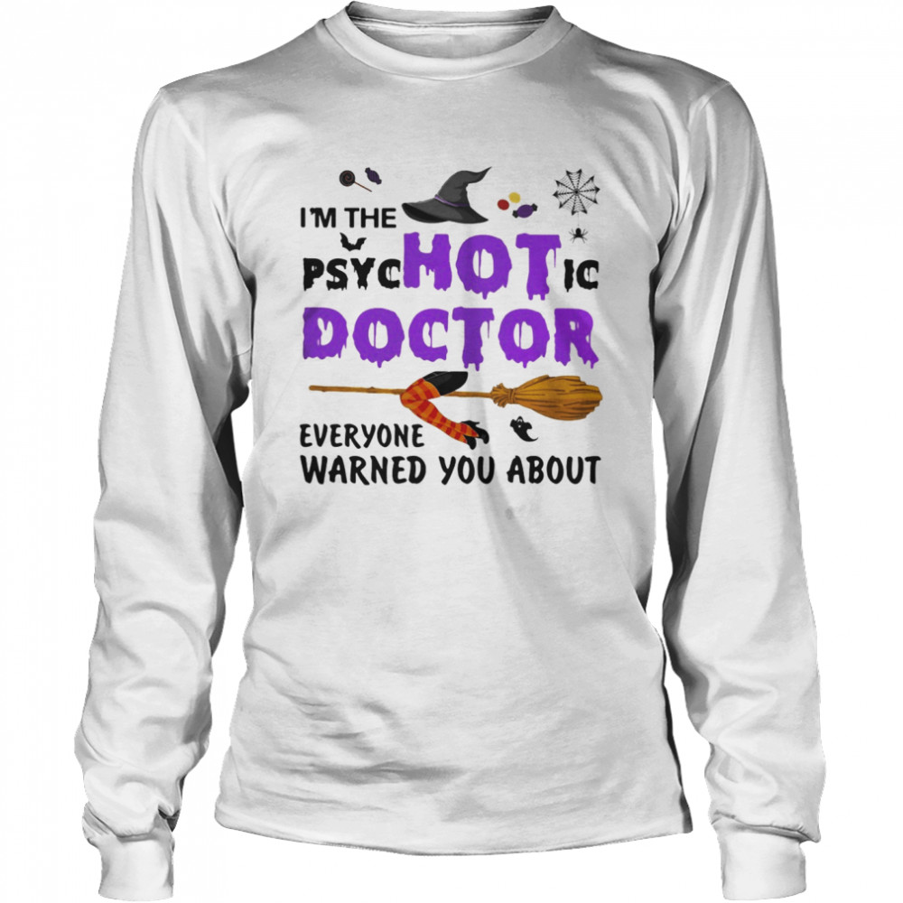 Halloween i’m the psychotic doctor everyone warned you about  Long Sleeved T-shirt