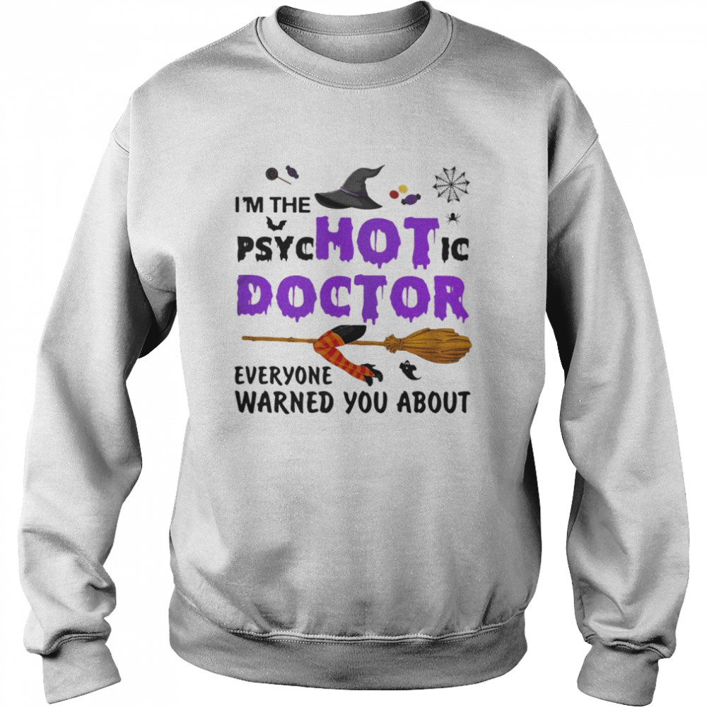 Halloween i’m the psychotic doctor everyone warned you about  Unisex Sweatshirt