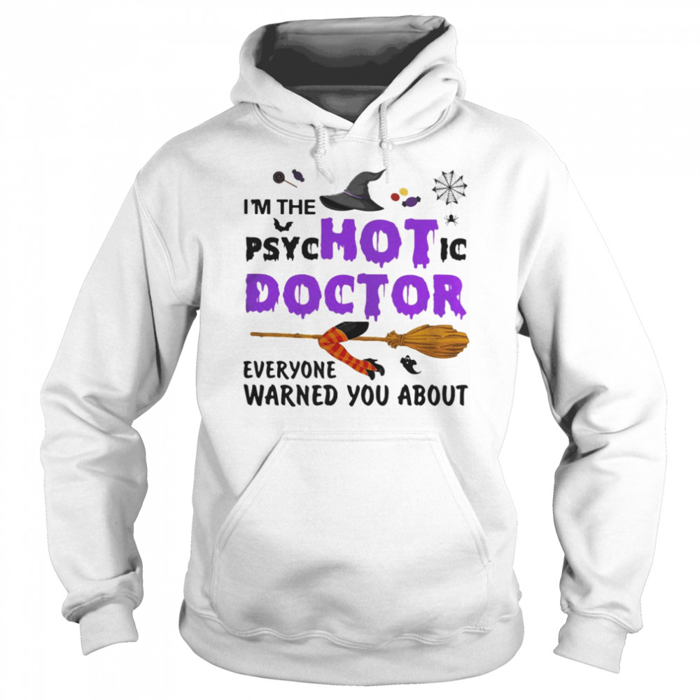 Halloween i’m the psychotic doctor everyone warned you about  Unisex Hoodie