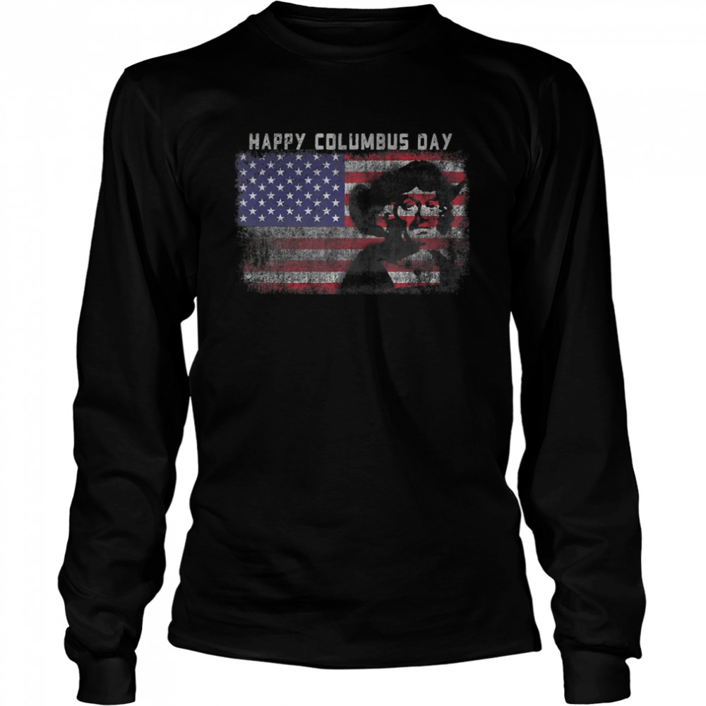 Happy Columbus Day  Long Sleeved T-shirt