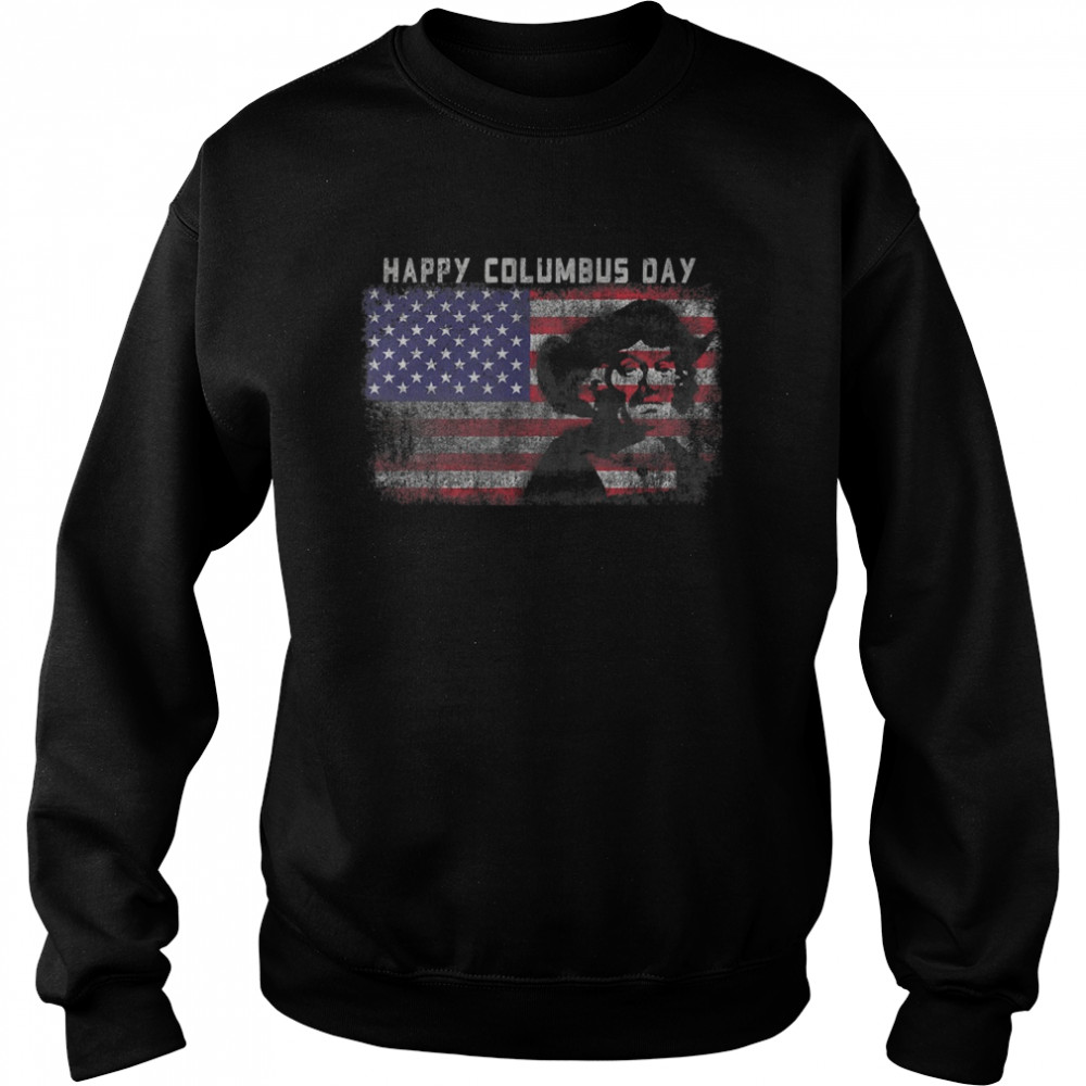 Happy Columbus Day  Unisex Sweatshirt