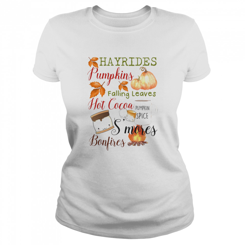 Hayrides Pumpkins Falling Leaves Hot Cocoa S’mores Bonfires  Classic Women's T-shirt