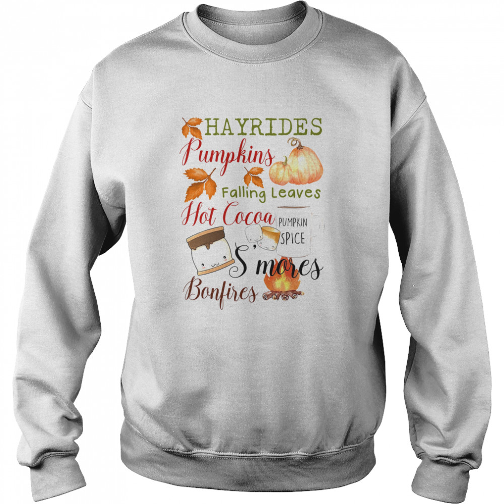 Hayrides Pumpkins Falling Leaves Hot Cocoa S’mores Bonfires  Unisex Sweatshirt