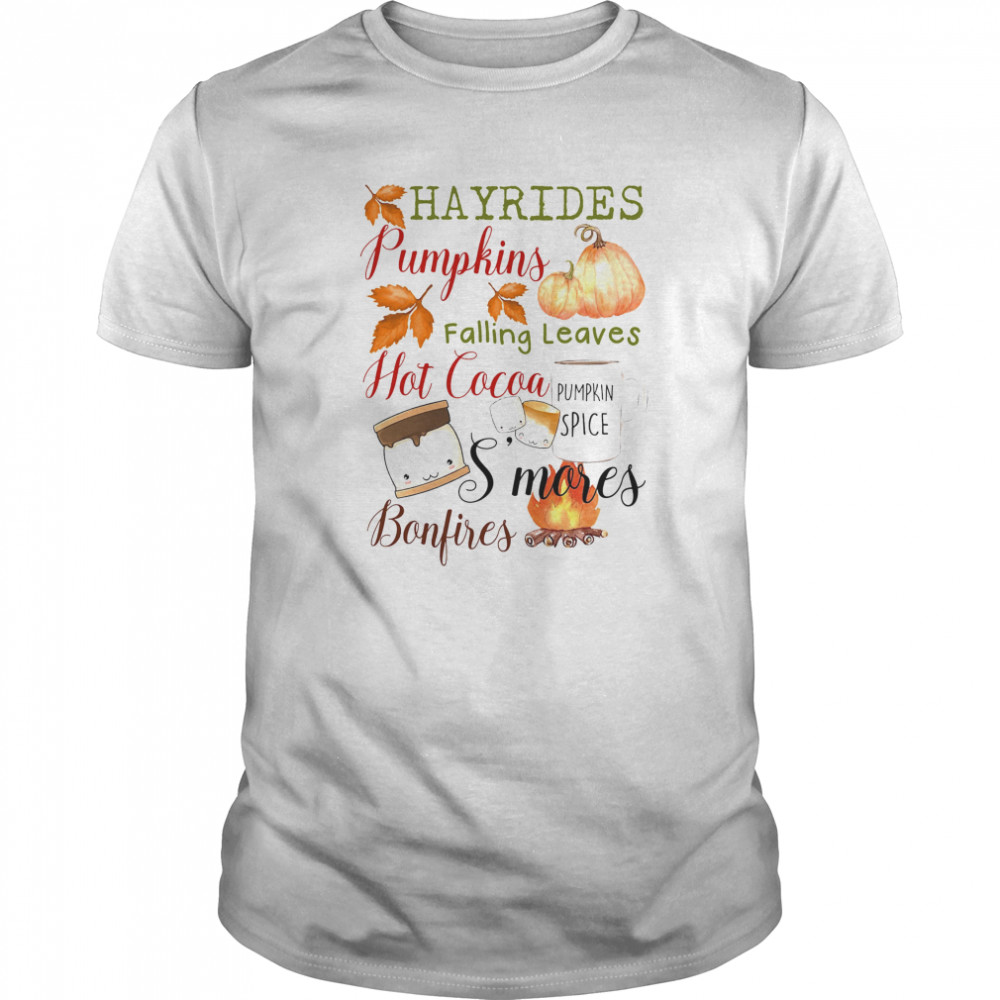 Hayrides Pumpkins Falling Leaves Hot Cocoa S’mores Bonfires  Classic Men's T-shirt