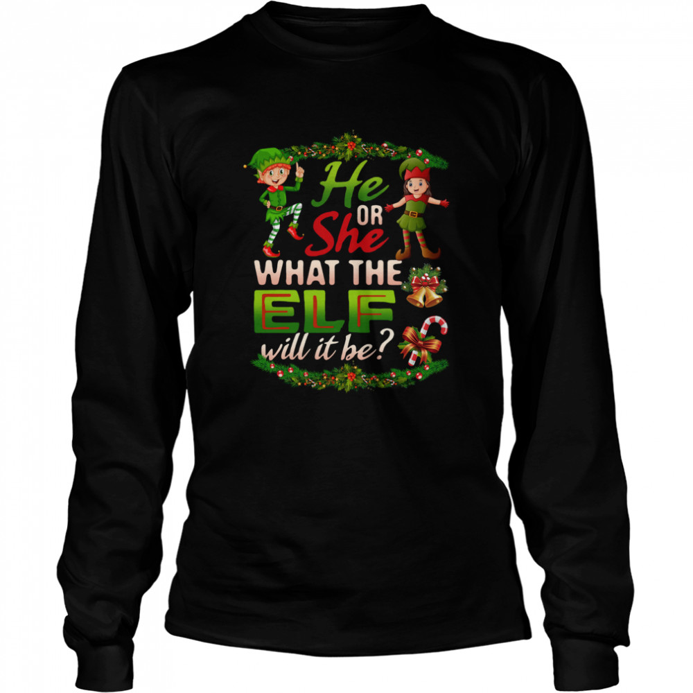 He Or She What The Elf Will It Be  Long Sleeved T-shirt