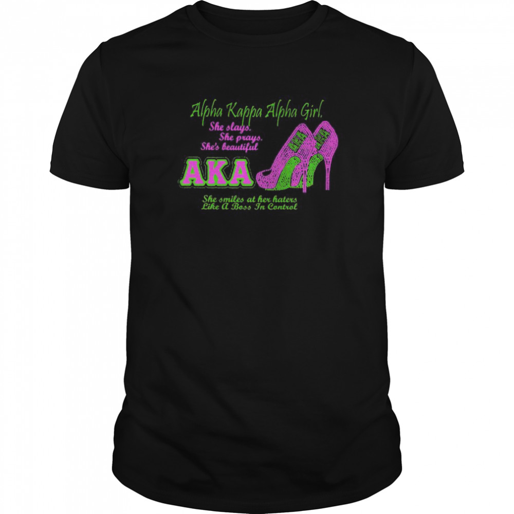 High heels alpha kappa alpha girl she slays she prays she’s beautiful aka shirt