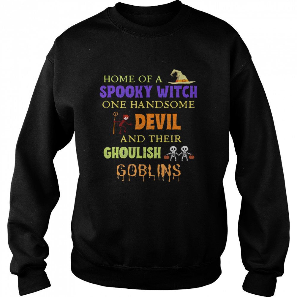 Home Of A Spooky Witch One Handsome Devil And Their Ghoulish Goblins Halloween  Unisex Sweatshirt