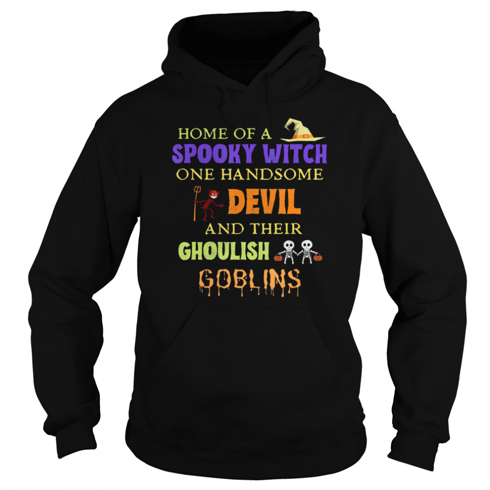 Home Of A Spooky Witch One Handsome Devil And Their Ghoulish Goblins Halloween  Unisex Hoodie