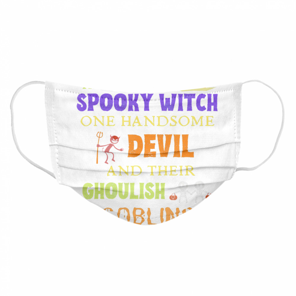 Home Of A Spooky Witch One Handsome Devil And Their Ghoulish Goblins Halloween  Cloth Face Mask