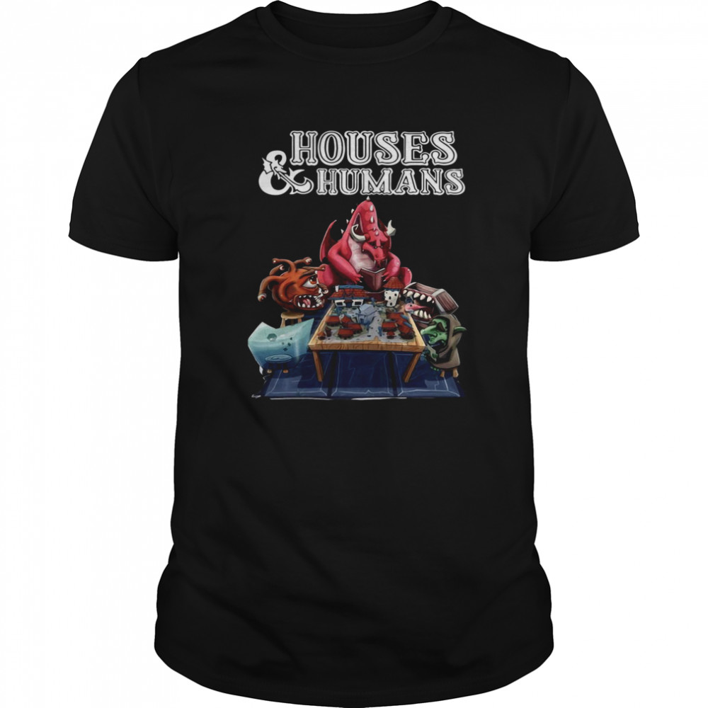 Houses And Humans shirt