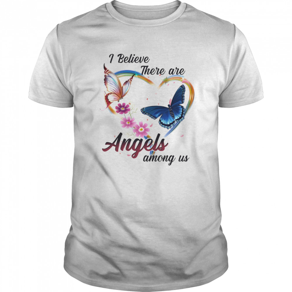 Hummingbird And Butterfly I Believe There Are Angels Among Us shirt