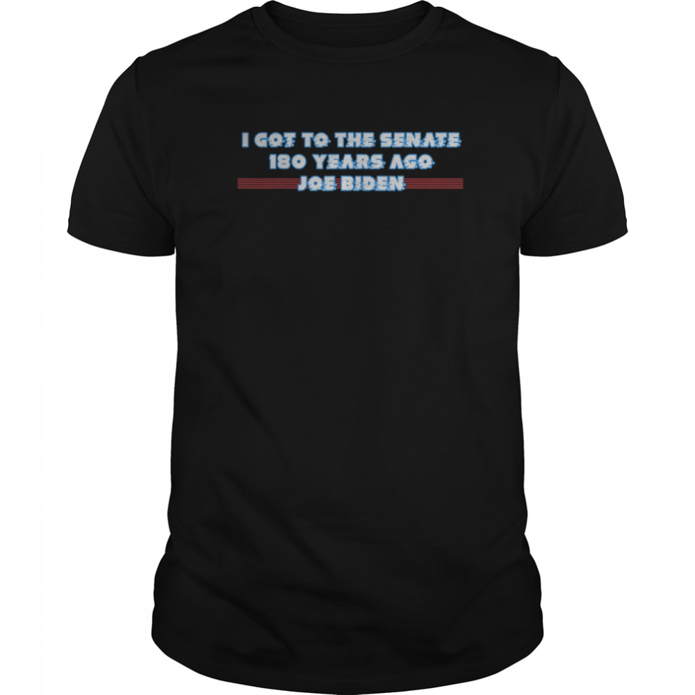 I GOT TO THE SENATE 180 YEARS AGO JOE BIDEN  Classic Men's T-shirt