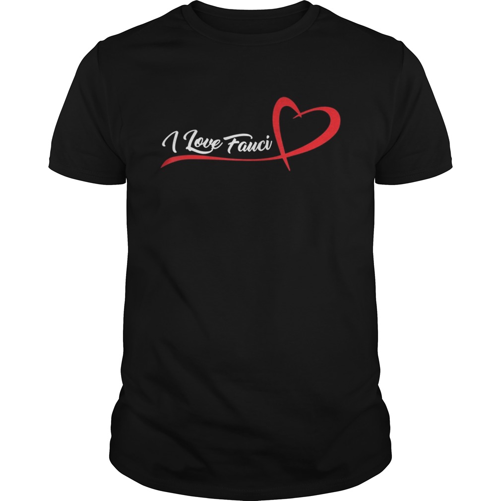 I Love Fauci Team Fauci  Unisex