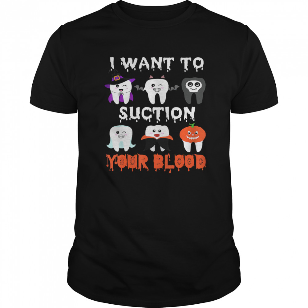 I Want To Suction Your Blood Funny Tooth Halloween Dental 2020 shirt