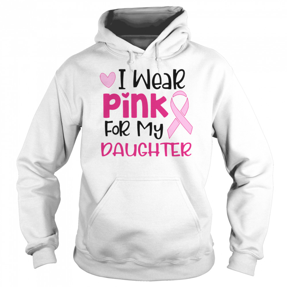 I Wear Pink For My Daughter  Unisex Hoodie