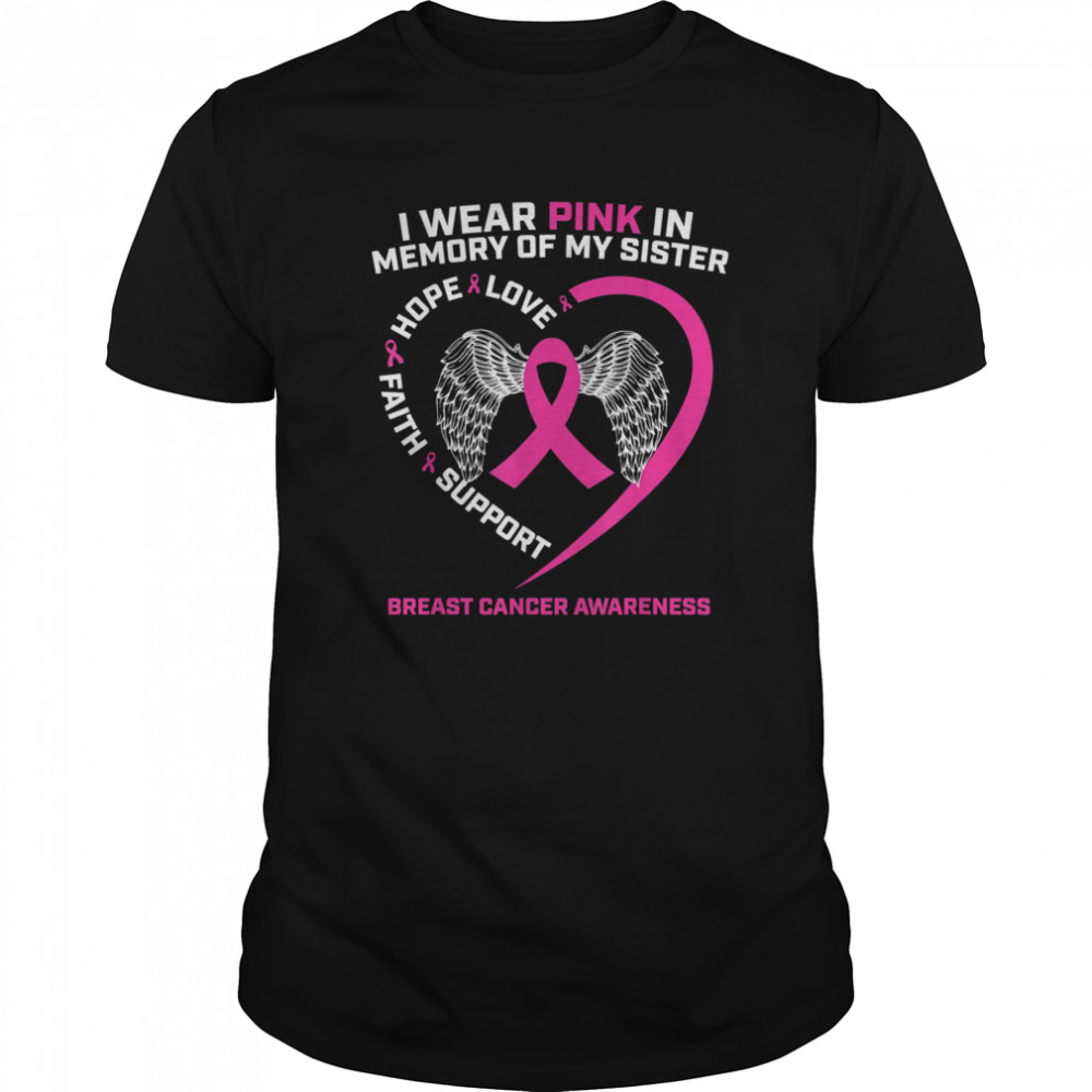 I Wear Pink In Memory Of My Sister Breast Cancer Awareness shirt