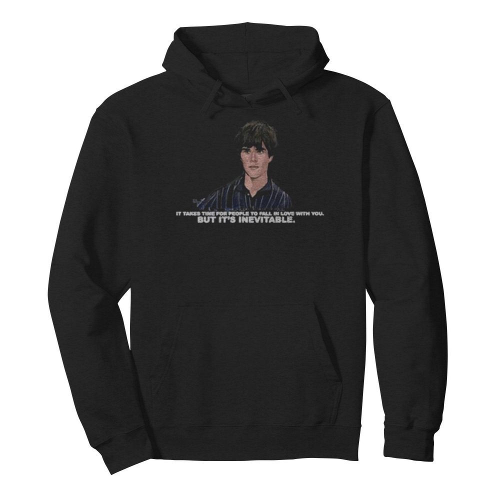 Ian brown it takes time for people to fall in love with you but it’s inevitable  Unisex Hoodie