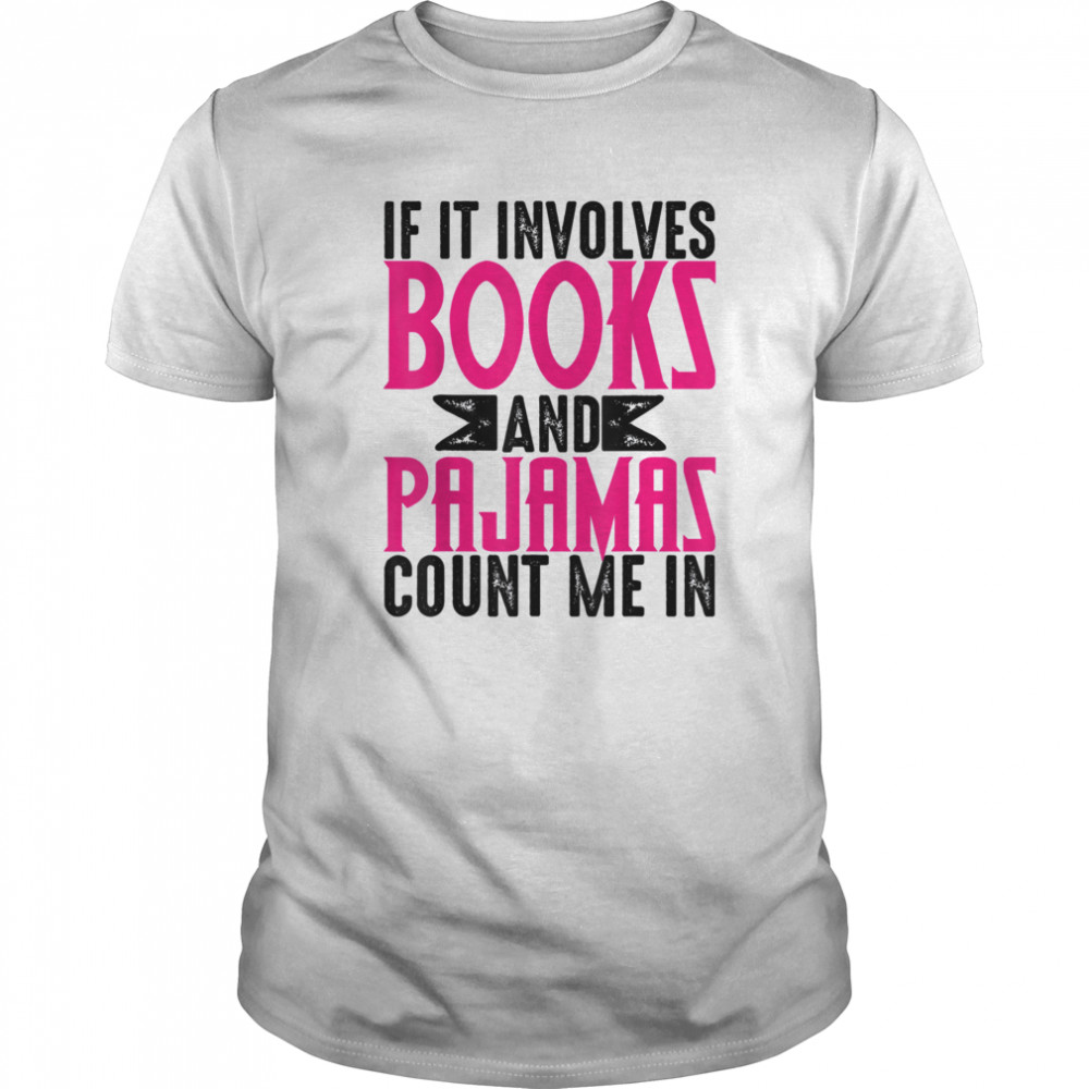 If It Involves Books Pajamas Cool Fictions shirt