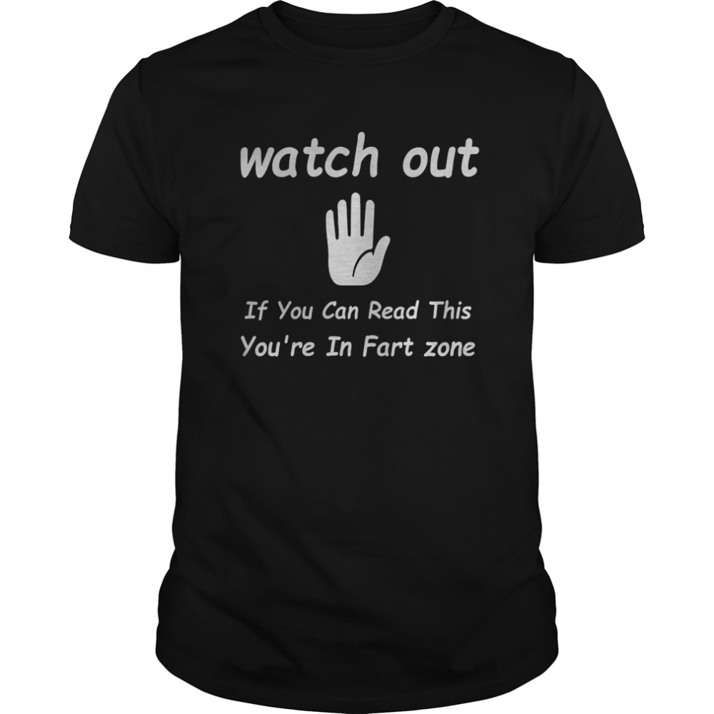 If You Can Read This You’re In Fart Zone funny saying shirt