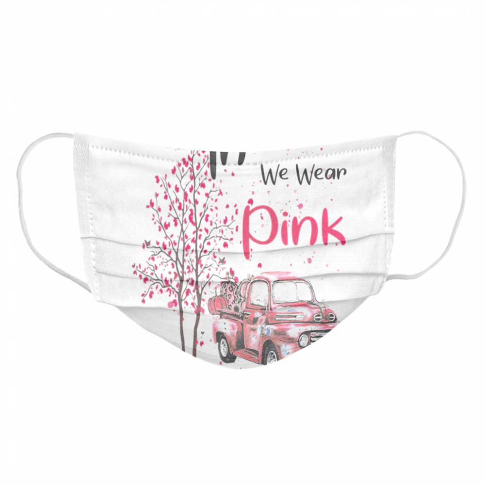 In October We Wear Pink Truck Pumpkin Breast Cancer Hallween  Cloth Face Mask