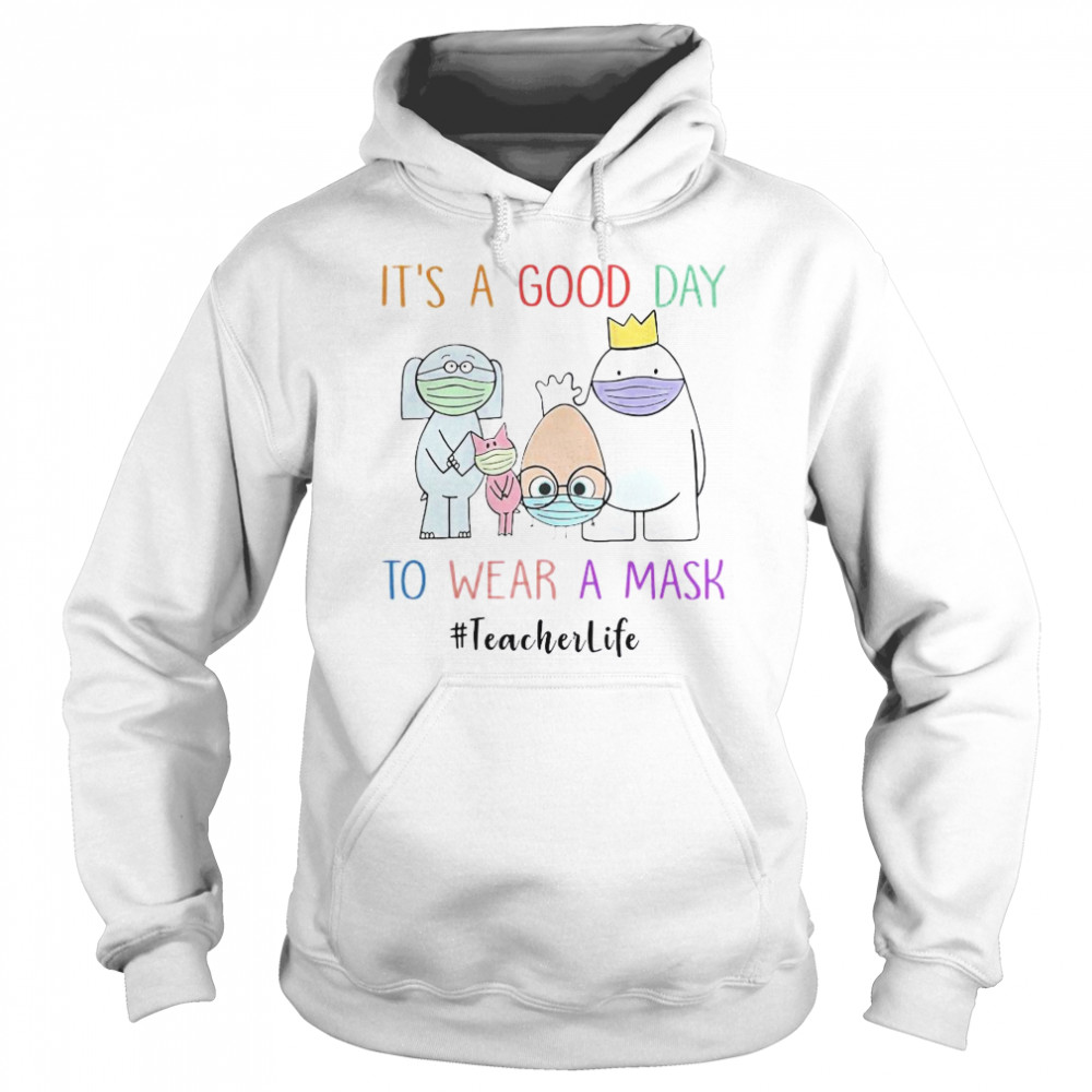 It’s A Good Day To Wear A Mask Teacherlife  Unisex Hoodie