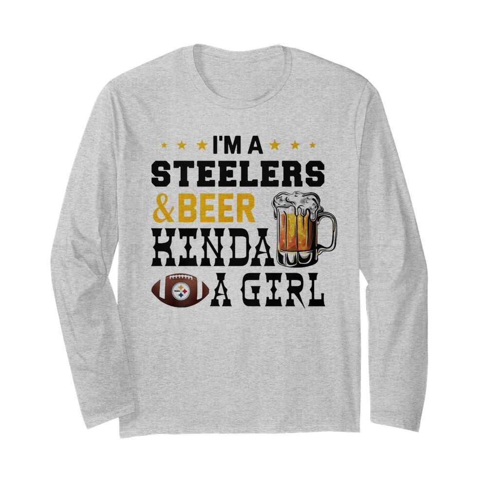 I’m A Steelers And Beer Kinda A Girl  Long Sleeved T-shirt 