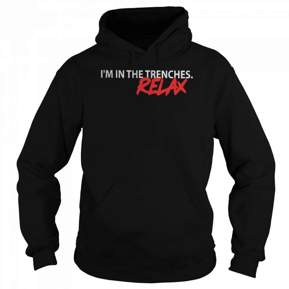 I’m In The Trenches Relax  Unisex Hoodie