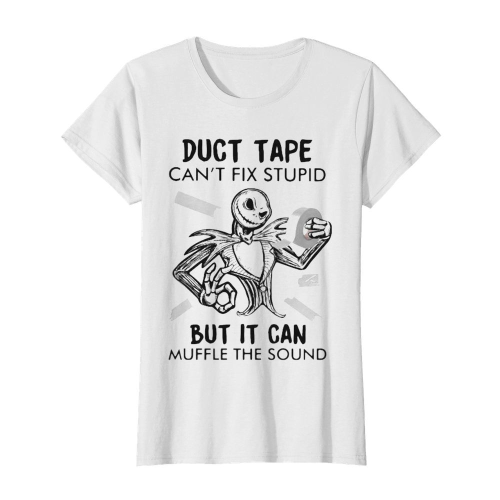 Jack skellington duct tape can’t fix stupid but it can muffle the sound  Classic Women's T-shirt