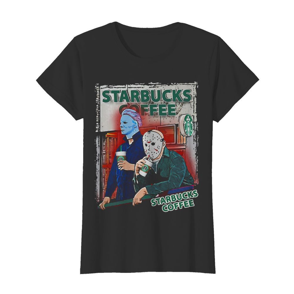 Jason Voorhees And Michael Myers Drink Starbucks Coffee  Classic Women's T-shirt