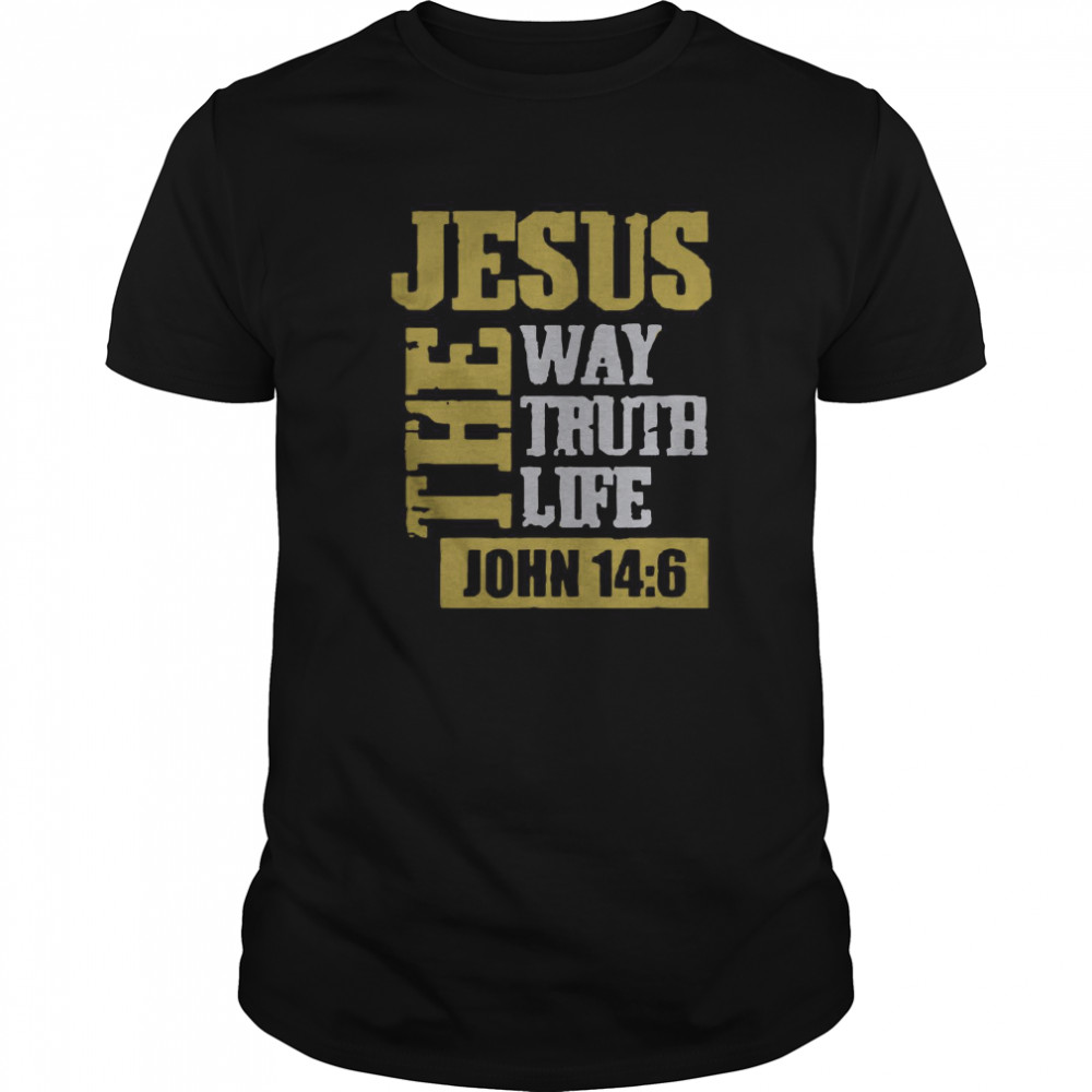 Jesus The Way Truth Life John 146 Christian Bible Verse shirt